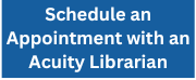 Schedule ab appointment with an Acuity Librarian