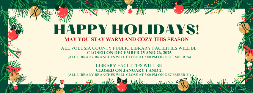 Happy Holidays banner stating all library locations will be closed on 12/25, 12/26, 1/1, 1/2. Location will close on 12/24 and 12/31 at 5:00 pm.